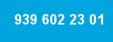 939 602 23 01
